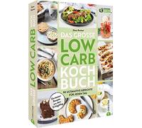 Das groe Low-Carb-Kochbuch: 90 ultimative Gerichte fur jeden Tag, Ruchser.