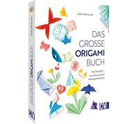 Das groe Origami Buch: Faltkunst - von klassisch bis auergewohnlich, Klam.