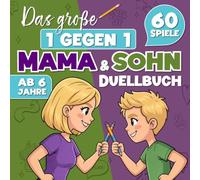 Das große 1 gegen 1 Mama & Sohn Duellbuch: 60 spannende Stift- und Papier-Spiele, kreative Challenges und Wettkämpfe für unvergessliche Mama-Sohn-Momente | Perfektes Geschenk für Jungen ab 6 Jahren
