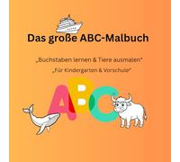Das große ABC - Ausmalbuch: Buchstaben lernen & TIere ausmalen