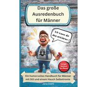 Das große Ausredenbuch für Männer- Ein humorvolles Handbuch für Männer mit Stil und einem Hauch Selbstironie | Geschenk für Männer