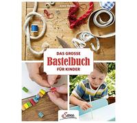 Das große Bastelbuch für Kinder