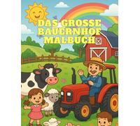 Das Große Bauernhof-Malbuch - 50 Lustige Bilder für Kinder von 1 bis 6 Jahren (Das große Traktorenbuch für Kinder)