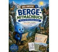Das große Berge-Mitmachbuch: Mit Lumi die Welt der Berge entdecken - Wissen, Rätsel, Suchbilder, Ausmalspaß und Abenteuer für Kinder