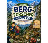 Das große Bergforscher Mitmachbuch: Bergurlaub erleben, wandern und entdecken | Mit Wissen, Rätseln, Wimmelbildern, Suchbildern und Quiz (Bergkinder)