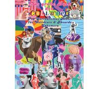 Das große Buch der Collagen Pop Surrealismus Archiv für Weirdcore & Absurde Ephemera: Ein riesiges Innenleben voller skurriler Cut-Outs, ... für Mixed-Media & Junk Journaling.
