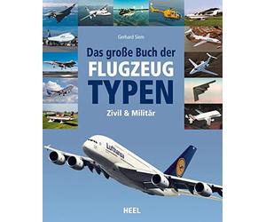 Das große Buch der Flugzeugtypen: zivil - militärisch - weltweit
