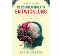 DAS GROSSE BUCH DER PERSÖNLICHKEITSENTWICKLUNG | 6 BÜCHER IN 1: Emotionale Intelligenz, Mentale Stärke, CBT & Fortgeschrittene Konversationstaktiken. ... & Wie Man Aufhört, Zu Viel Nachzudenken