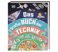 Das große Buch der Technik: Von Gaming bis Weltraumteleskop - unsere Welt erklärt. Spannendes Technik-Wissen für Kinder ab 10 Jahren