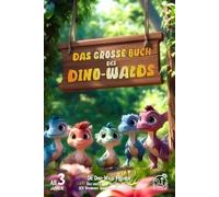 Das große Buch des Dino-Walds - 101 Spannende Abenteuer und sanfte Träume: 101 kurze Dino-Geschichten über Freundschaft, Mut und Einschlafrituale für Kinder ab 3 Jahren (Die Dino-Wald Freunde)