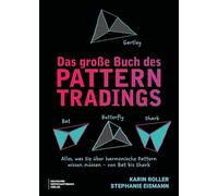 Das große Buch des Pattern Tradings: Alles, was Sie über harmonische Pattern wissen müssen - von Bat bis Shark