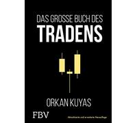 Das große Buch des Tradens: Aktualisierte und erweiterte Neuauflage. Geld verdienen an der Börse - Erfolgreiche Strategien und praktische Tipps vom Profi-Trader