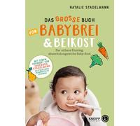 Das große Buch von Babybrei & Beikost: Sicherer Einstieg mit Empfehlungen, Beikostplan und über 70 Rezepten für Babybrei, Fingerfood und Familiengerichte