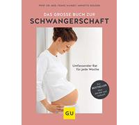 Das große Buch zur Schwangerschaft: Umfassender Rat für jede Woche