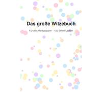 Das große (dämliche) Witzebuch: Für alle Altersgruppen - über 300 lustige Witze auf 120 Seiten
