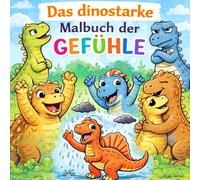 Das große Dino-Gefühle Malbuch: Spielerisch Gefühle entdecken und verstehen- Liebevoll gestaltetes Malbuch für Kinder