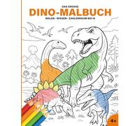 Das große Dino-Malbuch - Malen, erstes Dino-Wissen & Zahlenraum bis 10 - für Kinder ab 4 Jahren: Entdecke die Welt der Dinosaurier: Brachiosaurus, T-Rex, Stegosaurus & Co.