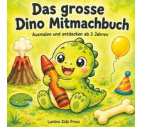 Das große Dino Mitmachbuch: Ausmalen entdecken und rätseln ab 3 Jahren