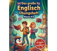 Das große Englisch Übungsheft Klasse 4/5: Grammatik, Vokabeln und alle wichtigen Themen der 4. & 5. Klasse mit tierischen Begleitern