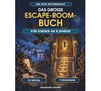 Das große Escape-Room-Buch für Kinder ab 8 Jahren: Die Akte Mitternacht