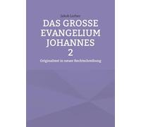 Das große Evangelium Johannes 2: Originaltext in neuer Rechtschreibung
