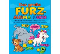 Das große Furz-Ausmalbuch: Malbuch für Kinder & Erwachsene - 50 lustige Tiere und Fantasiewesen zum Ausmalen