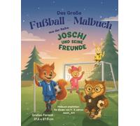 Das Große Fußball - Malbuch: aus der Reihe Joschi und seine Freunde