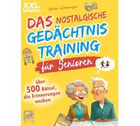 Das große Gedächtnistraining für Senioren mit über 500 nostalgischen Rätseln in großer Schrift - Kreuzworträtsel, Wortgitter, Sudokus & mehr - halten ... das Gedächtnis und bringen Freude ins Herz