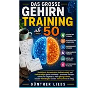 Das große Gehirntraining ab 50: Gedächtnis, Konzentration, Aufmerksamkeit und Denkvermögen gezielt trainieren - spannende Übungen, Rätsel und Aufgaben ... und ein aktives Gehirn im Alltag.