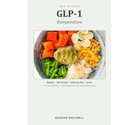 Das große GLP-1 Kompendium: Der komplette Ratgeber mit über 200 proteinreichen, magenfreundlichen Rezepten, 12-Wochen-Plan und Einkaufslisten - Dein ... Abnehmspritze (Ernährung & Abnehmen & Gesund)