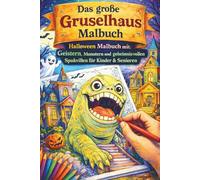 Das große Gruselhaus Malbuch - Halloween mit Geistern, Monstern und geheimnisvollen Spukvillen für Kinder & Senioren |85 detailreiche Spukhäuser zum ... Spukorte - kreatives Halloween-Malbuch