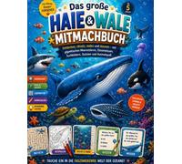 Das große Haie und Wale Mitmachbuch: Entdecken, rätseln, malen und staunen - mit gigantischen Meerestieren, Ozeanwissen, Suchbildern, Quizzen und ... - alles über Haie Wale und Meerestiere)