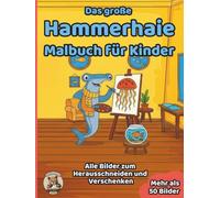 Das große Hammerhaie-Malbuch für Kinder: über 50 schöne Ausmalbilder für Mädchen und Jungen ab 3 Jahren (Tier-Malbücher für Kinder)