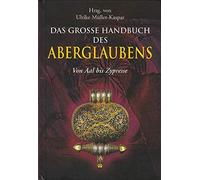 Das große Handbuch des Aberglaubens: Von Aal bis Zypresse