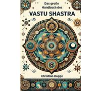 Das große Handbuch des Vastu Shastra