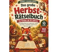 Das große Herbst-Rätselbuch für Kinder ab 10 Jahren: 112 knifflige Rätsel mit Logikrätseln, Sudoku, Labyrinthen, Suchbildern, Geheimcodes, Wortsuche und mehr