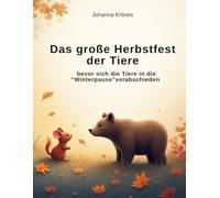 Das große Herbstfest der Tiere: bevor sich die Tiere in die „Winterpause“ verabschieden