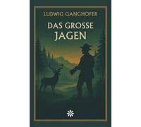 Das große Jagen. Ein Heimatroman über Verfolgung, Gewissen und verlorene Heimat