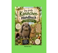 Das große Kaninchen Handbuch- erzählt von zwei Experten auf vier Pfoten: Ein liebevoller Ratgeber mit Comics, Ausmalbildern, Quiz und spannenden Fakten für Kinder und die ganze Familie.
