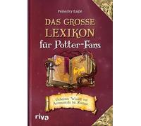 Das große Lexikon für Potter-Fans: Geheimes Wissen von Acromantula bis Zentaur