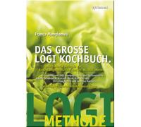 Das große LOGI-Kochbuch: 120 raffinierte Rezepte zur Ernährungsrevolution von Dr. Nicolai Worm