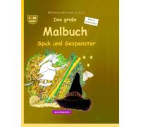 Das große Malbuch: BROCKHAUSEN Buch Bd. 2. Spuk und Gespenster. 4 - 99 Jahre. Kleine Entdecker
