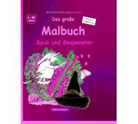 Das große Malbuch: BROCKHAUSEN Buch Bd. 2. Spuk und Gespenster. 4 - 99 Jahre. Kleine Entdecker