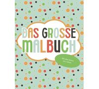Das große Malbuch für Kinder - 100 tolle Motive zum Ausmalen | Tiere, Fahrzeuge, Märchen & Fantasiefiguren | Für Jungen und Mädchen ab 3 Jahren: ... Motiven zum Malen, Lernen und Entspannen