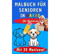 Das große Malbuch für Senioren mit Demenz: Mandala, Tiere, Blumen - Demenz Beschäftigung Malen für Demenzkranke - Bonus Malen nach Zahlen Erwachsene ... einfach im Rätselbuch für Menschen mit Demenz