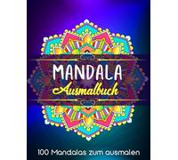 Das große Mandala Malbuch - 100 wunderschöne Designs zum Ausmalen: 100 detailreiche Muster von einfach bis komplex - ideal für Anfänger & Fortgeschrittene