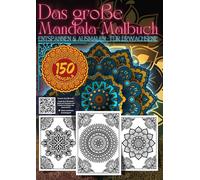Das große Mandala-Malbuch Entspannen & Ausmalen - für Erwachsene! Ein Malbuch mit kunstvollen Strichzeichnungen für kreative Entspannung: Gestalte ... kreatives Abenteuer! Kreatives Entspannen!