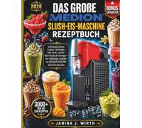 Das große MEDION Slush-Eis-Maschine Rezeptbuch: Erfrischende Slushie-, Cocktail-, Milchshake-, Wein-Slush- und Bier-Slush-Rezepte für Einsteiger - Der ... zur MEDION MD12090 Slush-Eis-Maschine