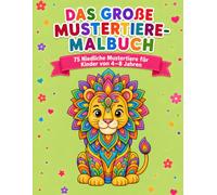 Das große Mustertiere-Malbuch: 75 niedliche Mustertiere für Kinder von 4-8 Jahren