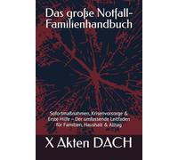 Das große Notfall-Familienhandbuch: Sofortmaßnahmen, Krisenvorsorge & Erste Hilfe - Der umfassende Leitfaden für Familien, Haushalt & Alltag
